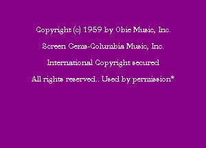 Copyright (c) 1959 by Obie Music, Inc
Sm Ccma-Columbia Music, Inc,
hmtional Copyright accumd

All rights mcx-rcdu Used by pcrmiaoion
