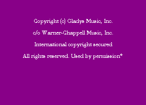 Copyright (c) Gladys Music, Inc,
010 WmChsppcll Music, Inc,
hman'onal copyright occumd

All righm marred. Used by pcrmiaoion