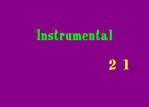 Instrumental

21