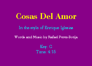 Cosas Del Ajnor

In the style of Enrique 13166155

Words and Music by M521 PmBonjn

KEY1 C

Time-415 l