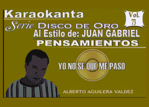 Emagkanta W
65177? DIS'CO DE 0R0
4 Al Estllo det JUAN GABRIEL
PENSAMIENTOS

.1?th

ALBERTO AGUILERA VALDEZ