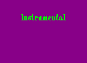 Instrumental