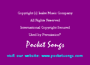 Copyright (0) 155.106 Music Company
All Rights Emmet!
Inmn'onsl Copyright Secured

Used by Pmnission

Doom 50W

visit our websitez m.pocketsongs.com