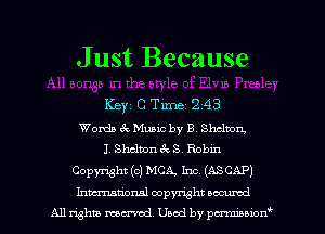 J ust Because

Womb er. Music by B. Shelton,
I Shelton 6c S. Robin
Copyright (c) MCA Inc. (ASCAP)
Inmtionsl copyright occumd
All rights mcx-md, Used by pmuon'