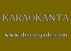KARAO KANTA

www.discosjade.com