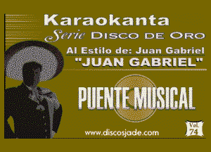 Karaokanta
(95(772' DISCO DE 0R0
AI Estiio don Juan Gabriel