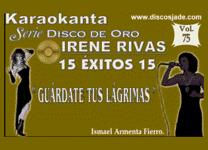 Karaokanta Maunam
03ml! DISCO DE 0R0 m
9631339IRENE RIVAS

9ng w15 Exnos 15.3,

(if,
s GHRDATE HS LlGKPHS

Egg f lam! Armenia Flam. '93 i