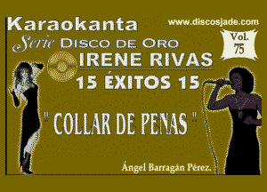 Karaokanta mmm'm

,j'un DISCO DE 0R0

(W15 mIRENE ans m

Lg 355515 Exnos 157 L
L
N

52 com DE FEMS

ik 5 Am! Maya Perez? 5