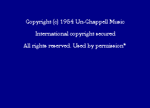 Copyright (c) 1954 Un-Chappcll Music
hmmdorml copyright nocumd

All rights macrmd Used by pmown'