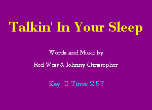 Talkin' In Your Sleep

Words and Music by

Rod West 3c Johnny Christophm'

ICBYI D TiIDBI 257