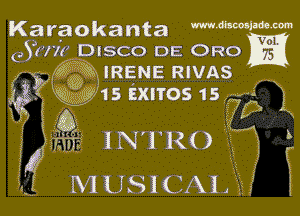 Karaokanta mm'mm
031m DISCO DE 0R0

f w? 632w. IRENE RIVAS
W geagws Exnos 15

M Z5?

m INTRO
MUSICAIS f

I
!