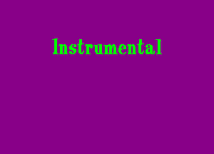 Instrumental