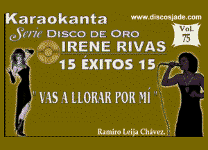 Karaokanta musecaxmmm

c507! DISCO DE 0R0 IE
9' .GgTQIRENE RIVAS

g(wm Exnos 15

E4? was a mom FOR 311'

i ' I Ii?
1. mmsm leiia Chivez. 5