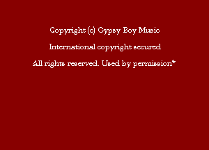 Copyright (c) Gypsy Boy Munic
hmmdorml copyright nocumd

All rights macrmd Used by pmown'