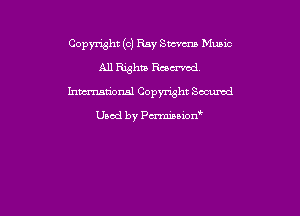 Copyright (c) Ray Sm Music
All 1313th Ram
hmmional Copynsht Secured

Used by Pmnon'
