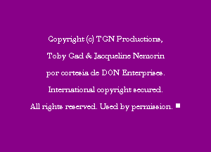 Copyright (c) TON Production),
Toby Gad 3x. Jacquchm Ncmorin
por comm dc DON Enterpmco,
Inmarionsl copyright wcumd

All rights mea-md. Uaod by paminion '