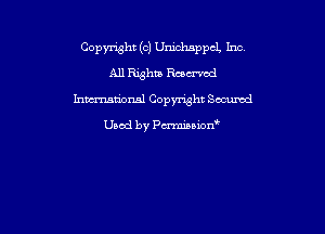 Copyright (c) Unichappcl. Inc
All Rxghm Racz-rod
hmmional Copynsht Secured

Used by Pmnon'