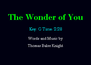 The Wonder of You

Key C Tune 2 28

Woxds and Musm by
Thomas Baker nght