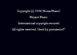 Copyright (c) 1968 Norms Municl
Mojave Music
hman'onal copyright occumd

All righm marred. Used by pcrmiaoion