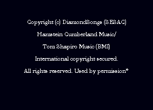Copyright (c) DiamondSonga (S ESAC)
Hmmm'n Cumberland Mubicl
Tom Shapiro Music (BMI)
Imm-nan'onsl copyright secured

All rights ma-md Used by pmboiod'