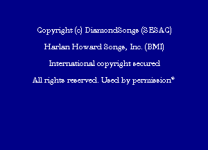 Copyright (c) DiamondSonga (S ESAC)
Harlan Howard Songs, Inc. (EMU
hman'onal copyright occumd

All righm marred. Used by pcrmiaoion