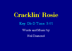 Cracklin' Rosie

KBYZ Db-D Time 3 01

Words and Music by
Neil Diamond