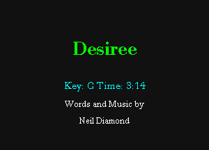 Desiree

Key C Time 314

Words and Musxc by
Neil Diamond