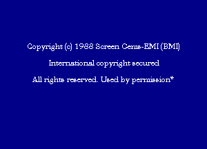 Copyright (c) 1988 Serum Ccma-EMI (9M1)
hman'onal copyright occumd

All righm marred. Used by pcrmiaoion