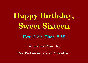 Happy Birthday,
Sweet Sixteen

Keyz G-Ab Time 3 35

Words and Mano by
Neil Sodaka 3c Howard Cmtmflcld