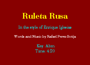 Ruleta Rusa

In the style of Enrique 13166155

Words and Music by M521 PmBonjn

Keyz Abm

Time 4 20 l