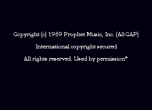 Copyright (c) 1969 Pmphct Music, Inc. (AS CAP)
Inmn'onsl copyright Bocuxcd

All rights named. Used by pmnisbion