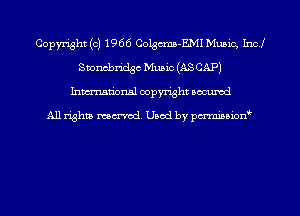 Copyright (c) 1966 Colgcma-EMI Munic, Incl
Smncbridgc Music (AS CAP)
hman'onal copyright occumd

All righm marred. Used by pcrmiaoion