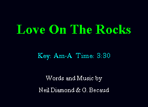 Love On The Rocks

Key Am-A Txme 3 30

Woxds and Musxc by
Ned Dmmond 5c G, Becaud