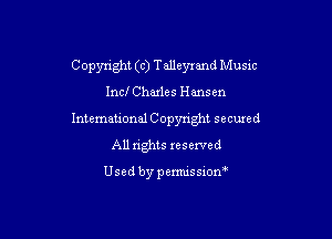 Copynght (c) Talleymnd Musxc

Incl Charles Hansen
International Copyright seemed
All rights reserved

Used bypemisston'