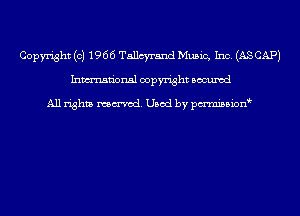 Copyright (c) 1966 Tancyrand Music, Inc. (AS CAP)
Inmn'onsl copyright Bocuxcd

All rights named. Used by pmnisbion