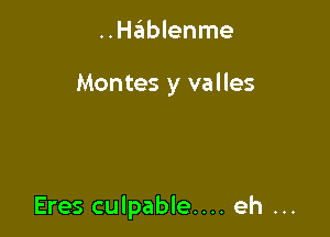 ..Hablenme

Montes y valles

Eres culpable... eh