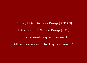 Copyright (c) DismondSonso (S EBAC)
Little Shop 0f MorganSonso (BM!)
hmationsl copyright scoured

All rights mantel. Uaod by pen'rcmmLtzmt