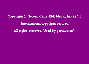 Copyright (0) SM C(mm-EMI Music, Inc. (EMU
Inmn'onsl copyright Bocuxcd

All rights named. Used by pmnisbion