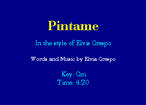Pintame

In the lee of Elvm Chaspo
Words and Music by Elm Cmapo

KBY1 Cm
Time 420