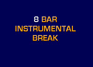 (BBAR
INSTRUMENTAL

BREAK