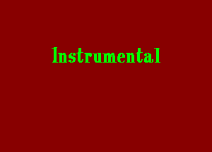 Instrumental