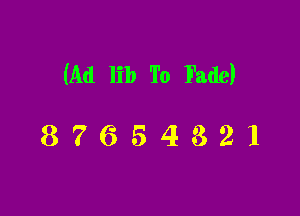 (Ad lib To Fade)

87654321