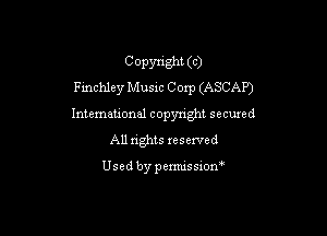 COPynght (c)
chhley Mus1c Corp (ASCAP)

Intemational copyright secuxed
All rights reserved

Usedbypemussxon'
