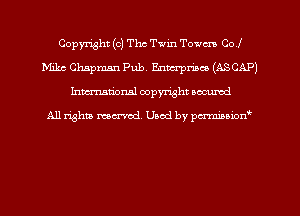 Copyright (c) The Twin Towm Co I
Mike Chapman Pub. Enmrpriaco (ASCAP)
hman'onal copyright occumd

All righm marred. Used by pcrmiaoion