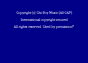 Copyright (c) Chi-Boy Mumc (ASCAP)
hmmdorml copyright nocumd

All rights macrmd Used by pmown'