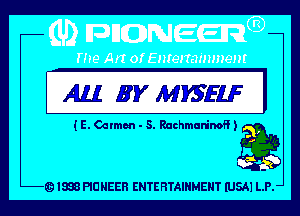All HY MWELF I

i E. Carmen - 5. Ruchman'nof? 1Q

91858 PIONEER ENTERTAINMENT (USN LPr