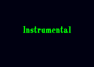 Instrumental