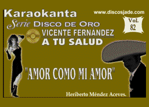 Karaokanta mmMW-m
VMM DISCO DE 0R0 m
. . 3Q? VICENTE FERNANDEZ

I 'K'V

QM? y3A TU SALUD
x

3 r
Lva-w. K

IX DIOR COFIO ?'Il 1310K

Heribmo Mada Aceves.