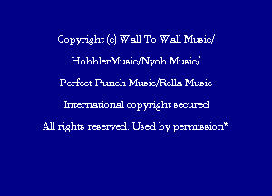 Copyright (a) Wall To Wall Mum!
Hobblm'Muaichyob Music!
Perfect Punch 151me Music
Inman'onsl copyright secured

All rights ma-md Used by pmboiod'