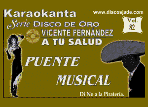 Karaokanta mmmm-m
Sun DISCO DE. 0R0 m
.. Va, V VICENTE FERNANDEZ

, VAL

Q53? VVA TU SALUD

1 PUEN TE
J? MUSICAL

i3 .1 Di No a la Finish